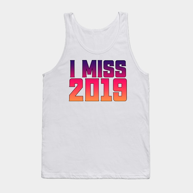 i miss 2019 Tank Top by yassinnox